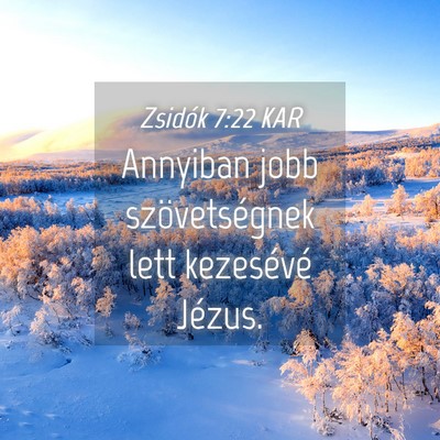 Picture 04 - Zsidók 7:22 KAR - Annyiban jobb szövetségnek lett kezesévé - Bible Verse Picture