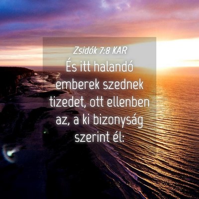 Picture 04 - Zsidók 7:8 KAR - És itt halandó emberek szednek tizedet, ott - Bible Verse Picture