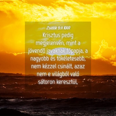 Picture 04 - Zsidók 9:11 KAR - Krisztus pedig megjelenvén, mint a jövendõ - Bible Verse Picture