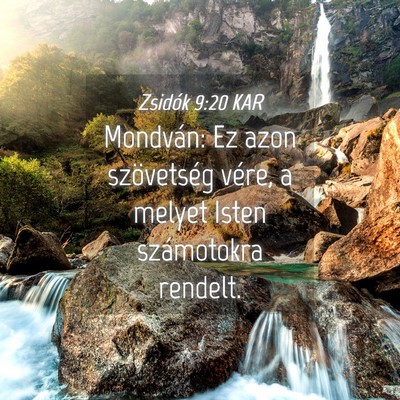 Picture 04 - Zsidók 9:20 KAR - Mondván: Ez azon szövetség vére, a melyet - Bible Verse Picture