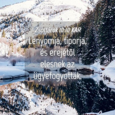 Picture 04 - Zsoltárok 10:10 KAR - Lenyomja, tiporja, és erejétõl elesnek az - Bible Verse Picture