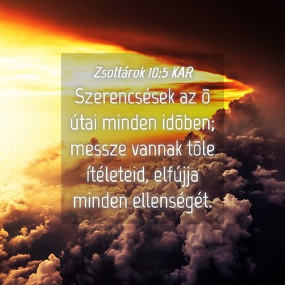 Picture 04 - Zsoltárok 10:5 KAR - Szerencsések az õ útai minden idõben; messze - Bible Verse Picture