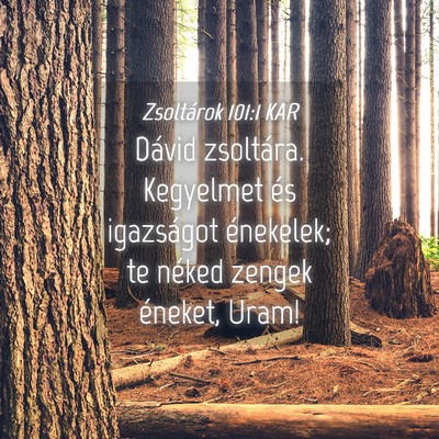 Picture 04 - Zsoltárok 101:1 KAR - Dávid zsoltára. Kegyelmet és igazságot - Bible Verse Picture