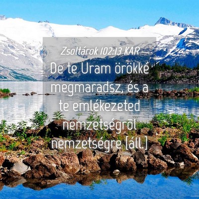 Picture 04 - Zsoltárok 102:13 KAR - De te Uram örökké megmaradsz, és a te - Bible Verse Picture