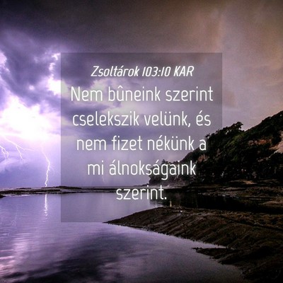 Picture 04 - Zsoltárok 103:10 KAR - Nem bûneink szerint cselekszik velünk, és nem - Bible Verse Picture