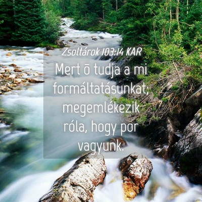 Picture 04 - Zsoltárok 103:14 KAR - Mert õ tudja a mi formáltatásunkat; - Bible Verse Picture