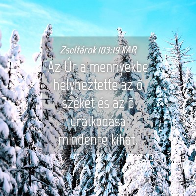 Picture 04 - Zsoltárok 103:19 KAR - Az Úr a mennyekbe helyheztette az õ székét - Bible Verse Picture