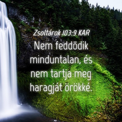 Picture 04 - Zsoltárok 103:9 KAR - Nem feddõdik minduntalan, és nem tartja meg - Bible Verse Picture