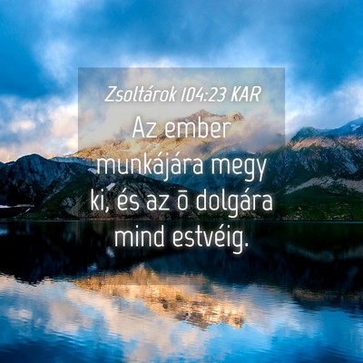 Picture 04 - Zsoltárok 104:23 KAR - Az ember munkájára megy ki, és az õ dolgára - Bible Verse Picture