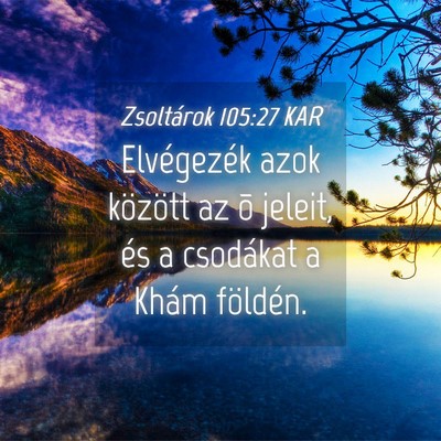 Picture 04 - Zsoltárok 105:27 KAR - Elvégezék azok között az õ jeleit, és a - Bible Verse Picture