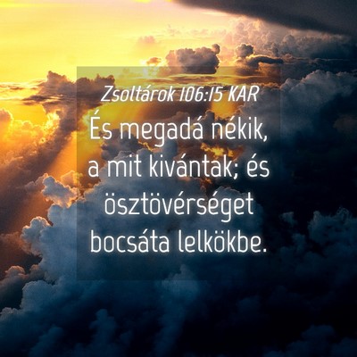 Picture 04 - Zsoltárok 106:15 KAR - És megadá nékik, a mit kivántak; és - Bible Verse Picture