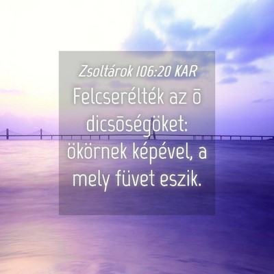 Picture 04 - Zsoltárok 106:20 KAR - Felcserélték az õ dicsõségöket: ökörnek - Bible Verse Picture