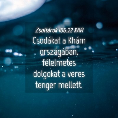 Picture 04 - Zsoltárok 106:22 KAR - Csodákat a Khám országában, félelmetes - Bible Verse Picture