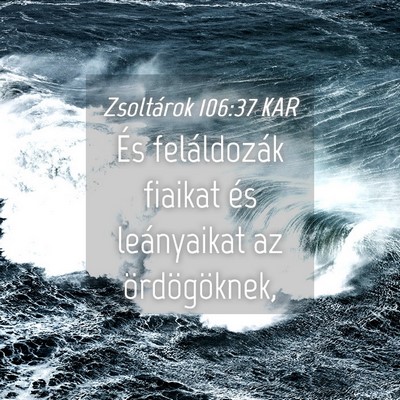 Picture 04 - Zsoltárok 106:37 KAR - És feláldozák fiaikat és leányaikat az - Bible Verse Picture
