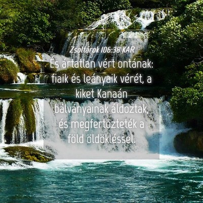Picture 04 - Zsoltárok 106:38 KAR - És ártatlan vért ontának: fiaik és leányaik - Bible Verse Picture