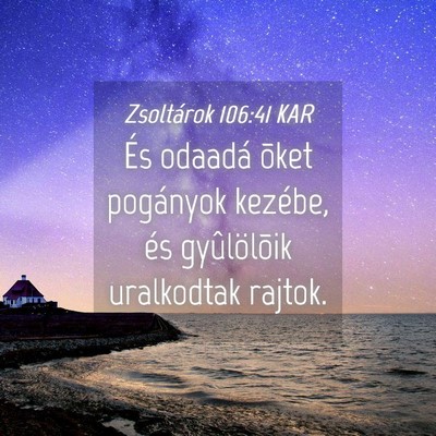 Picture 04 - Zsoltárok 106:41 KAR - És odaadá õket pogányok kezébe, és - Bible Verse Picture