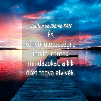 Picture 04 - Zsoltárok 106:46 KAR - És könyörületességre indítá irántok - Bible Verse Picture