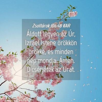 Picture 04 - Zsoltárok 106:48 KAR - Áldott legyen az Úr, Izráel Istene örökkön - Bible Verse Picture