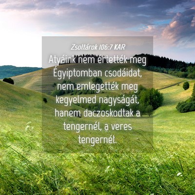 Picture 04 - Zsoltárok 106:7 KAR - Atyáink nem értették meg Égyiptomban - Bible Verse Picture