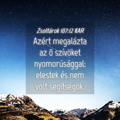 Picture 04 - Zsoltárok 107:12 KAR - Azért megalázta az õ szívöket - Bible Verse Picture