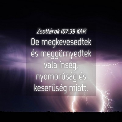 Picture 04 - Zsoltárok 107:39 KAR - De megkevesedtek és meggörnyedtek vala ínség, - Bible Verse Picture