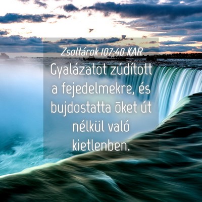 Picture 04 - Zsoltárok 107:40 KAR - Gyalázatot zúdított a fejedelmekre, és - Bible Verse Picture