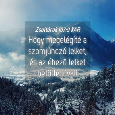 Picture 04 - Zsoltárok 107:9 KAR - Hogy megelégíté a szomjúhozó lelket, és az - Bible Verse Picture