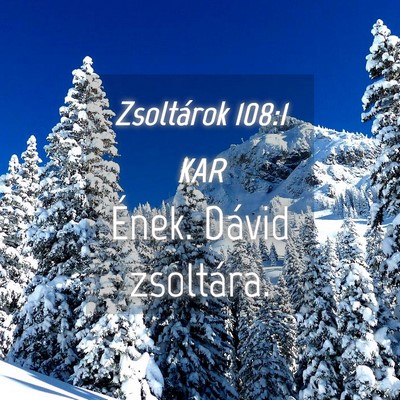 Picture 04 - Zsoltárok 108:1 KAR - Ének. Dávid - Bible Verse Picture
