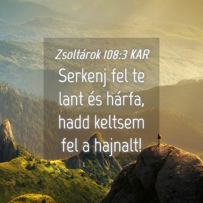 Picture 04 - Zsoltárok 108:3 KAR - Serkenj fel te lant és hárfa, hadd keltsem fel - Bible Verse Picture