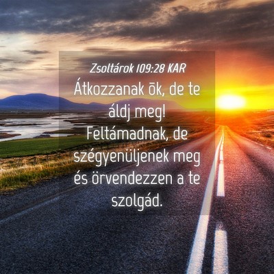 Picture 04 - Zsoltárok 109:28 KAR - Átkozzanak õk, de te áldj meg! Feltámadnak, - Bible Verse Picture