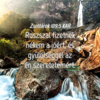 Picture 04 - Zsoltárok 109:5 KAR - Roszszal fizetnek nékem a jóért, és - Bible Verse Picture