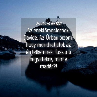 Picture 04 - Zsoltárok 11:1 KAR - Az éneklõmesternek; Dávidé. Az Úrban bízom; - Bible Verse Picture