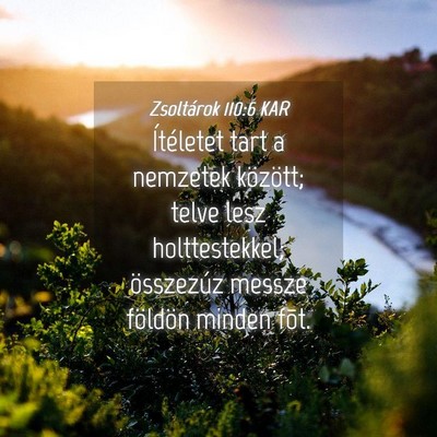 Picture 04 - Zsoltárok 110:6 KAR - Ítéletet tart a nemzetek között; telve lesz - Bible Verse Picture
