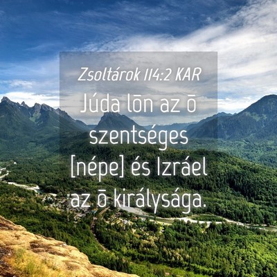 Picture 04 - Zsoltárok 114:2 KAR - Júda lõn az õ szentséges [népe] és Izráel - Bible Verse Picture