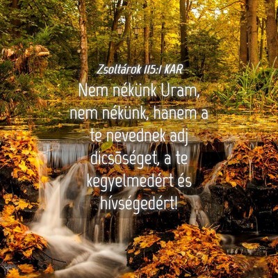 Picture 04 - Zsoltárok 115:1 KAR - Nem nékünk Uram, nem nékünk, hanem a te - Bible Verse Picture