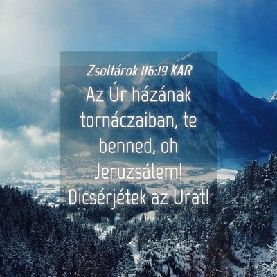 Picture 04 - Zsoltárok 116:19 KAR - Az Úr házának tornáczaiban, te benned, oh - Bible Verse Picture