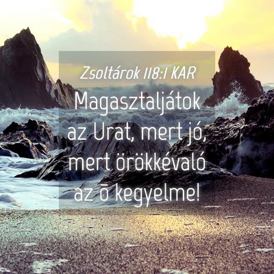 Picture 04 - Zsoltárok 118:1 KAR - Magasztaljátok az Urat, mert jó, mert - Bible Verse Picture
