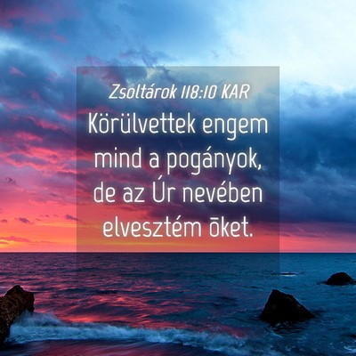 Picture 04 - Zsoltárok 118:10 KAR - Körülvettek engem mind a pogányok, de az Úr - Bible Verse Picture