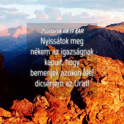 Picture 04 - Zsoltárok 118:19 KAR - Nyissátok meg nékem az igazságnak kapuit, hogy - Bible Verse Picture