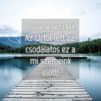 Picture 04 - Zsoltárok 118:23 KAR - Az Úrtól lett ez, csodálatos ez a mi szemeink - Bible Verse Picture