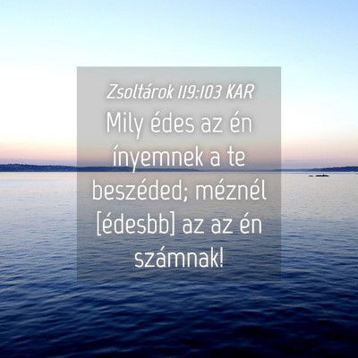 Picture 04 - Zsoltárok 119:103 KAR - Mily édes az én ínyemnek a te beszéded; - Bible Verse Picture