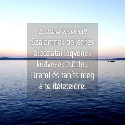 Picture 04 - Zsoltárok 119:108 KAR - Szájamnak önkéntes áldozatai legyenek - Bible Verse Picture