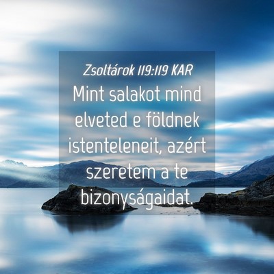 Picture 04 - Zsoltárok 119:119 KAR - Mint salakot mind elveted e földnek - Bible Verse Picture
