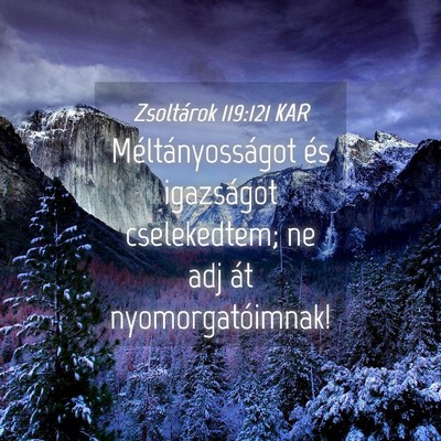 Picture 04 - Zsoltárok 119:121 KAR - Méltányosságot és igazságot cselekedtem; ne - Bible Verse Picture