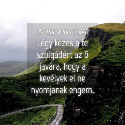 Picture 04 - Zsoltárok 119:122 KAR - Légy kezes a te szolgádért az õ javára, hogy - Bible Verse Picture