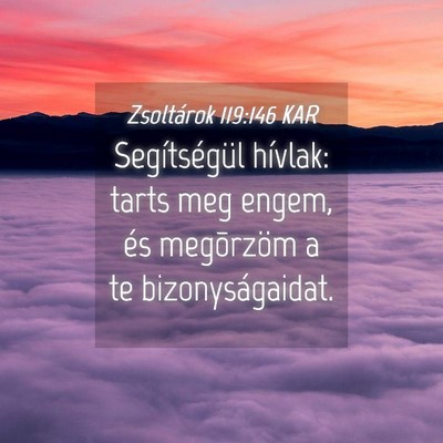 Picture 04 - Zsoltárok 119:146 KAR - Segítségül hívlak: tarts meg engem, és - Bible Verse Picture