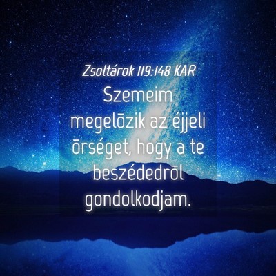 Picture 04 - Zsoltárok 119:148 KAR - Szemeim megelõzik az éjjeli õrséget, hogy a - Bible Verse Picture
