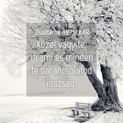 Picture 04 - Zsoltárok 119:151 KAR - Közel vagy te, Uram! és minden te parancsolatod - Bible Verse Picture