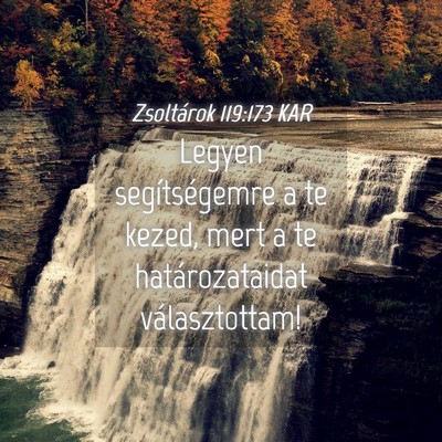 Picture 04 - Zsoltárok 119:173 KAR - Legyen segítségemre a te kezed, mert a te - Bible Verse Picture