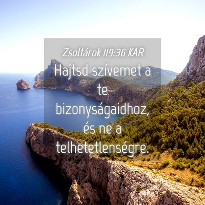 Picture 04 - Zsoltárok 119:36 KAR - Hajtsd szívemet a te bizonyságaidhoz, és ne a - Bible Verse Picture